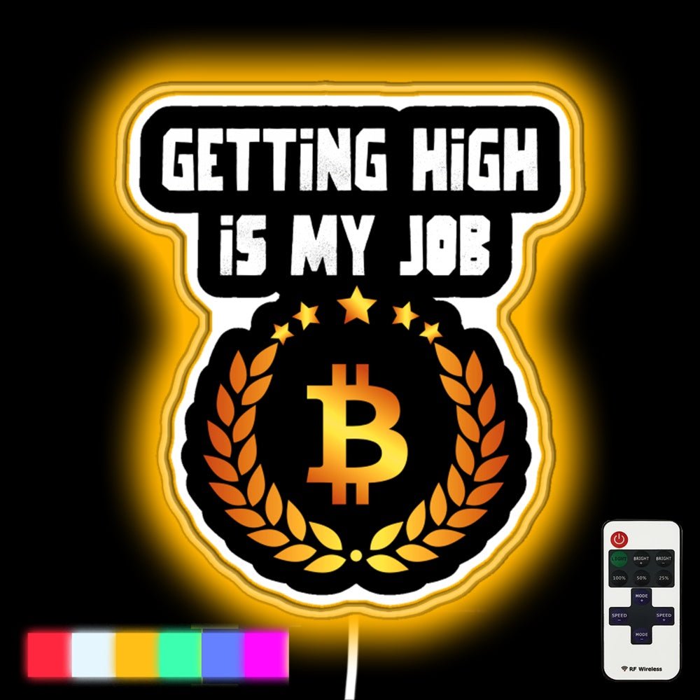 Getting High Is My Job Bitcoin Led Neon Sign - Shineneon