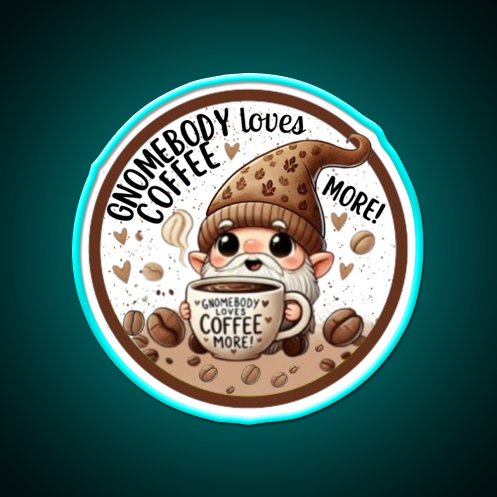 Gnomebody Loves Coffee More Cafe Led Neon Sign Espresso Bar Art Rgb Color