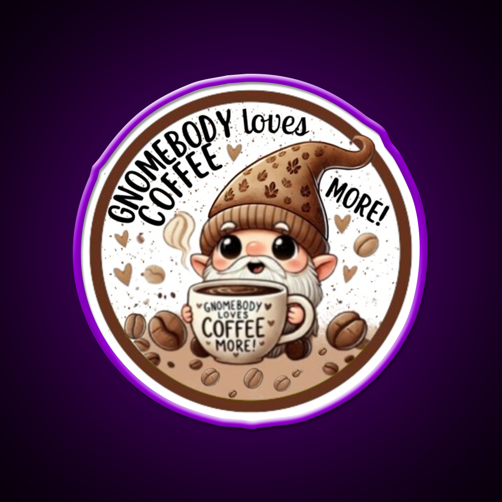 Gnomebody Loves Coffee More Cafe Led Neon Sign Espresso Bar Art Rgb Color