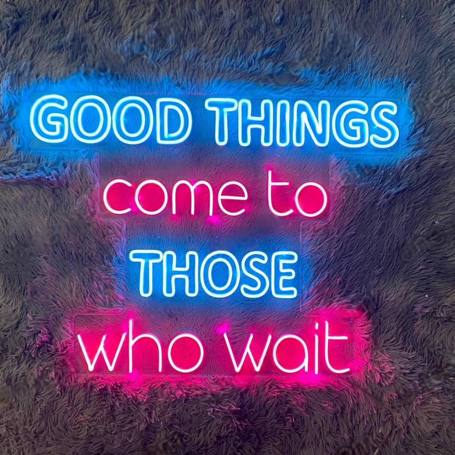 Good Things Come To Those Wait Blue Pink Led Neon Sign For Home Cafe Decor | Shineneon