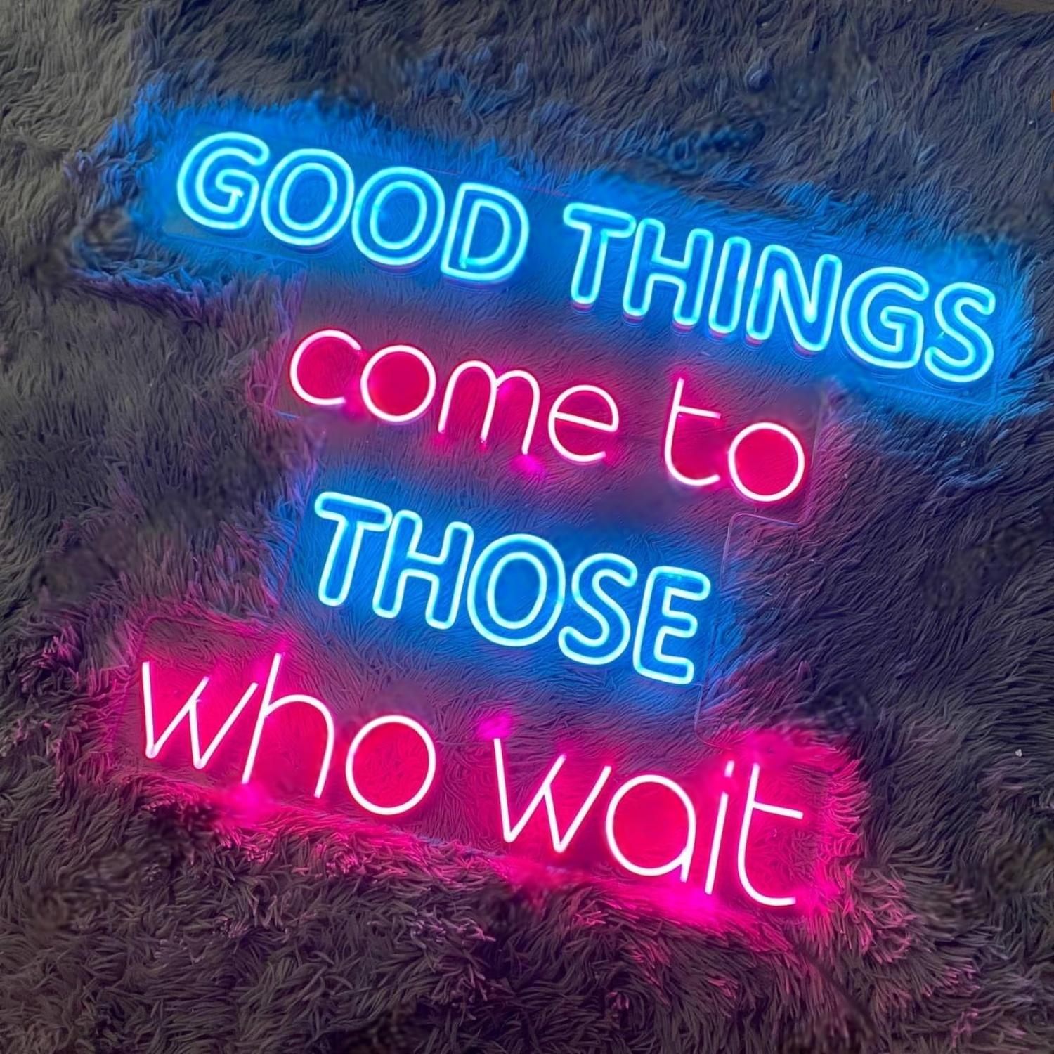 Good Things Come To Those Wait Blue Pink Led Neon Sign For Home Cafe Decor | Shineneon