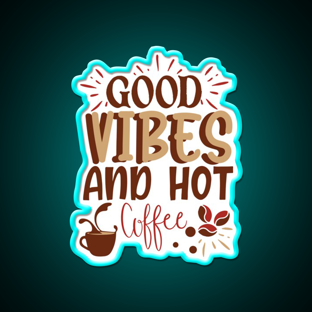 Good Vibes And Hot Coffee Cafe Led Neon Sign Espresso Bar Art Rgb Color