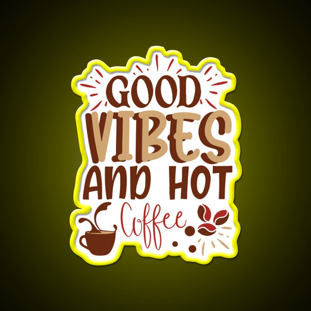 Good Vibes And Hot Coffee Cafe Led Neon Sign Espresso Bar Art Rgb Color
