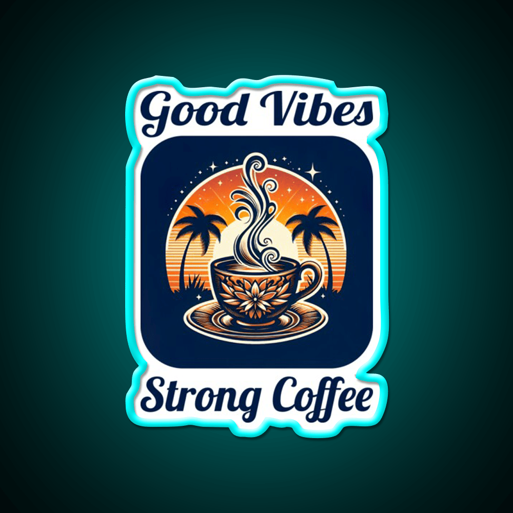 Good Vibes Strong Coffee Cafe Led Neon Sign Espresso Bar Art Rgb Color - Shineneon