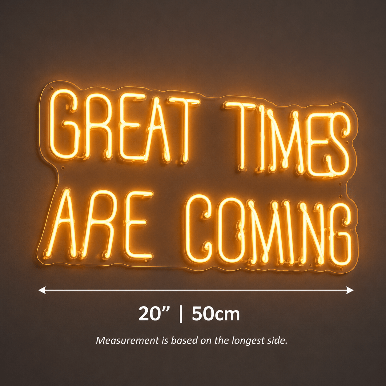 Great Times Are Coming LED Neon Sign - Shineneon