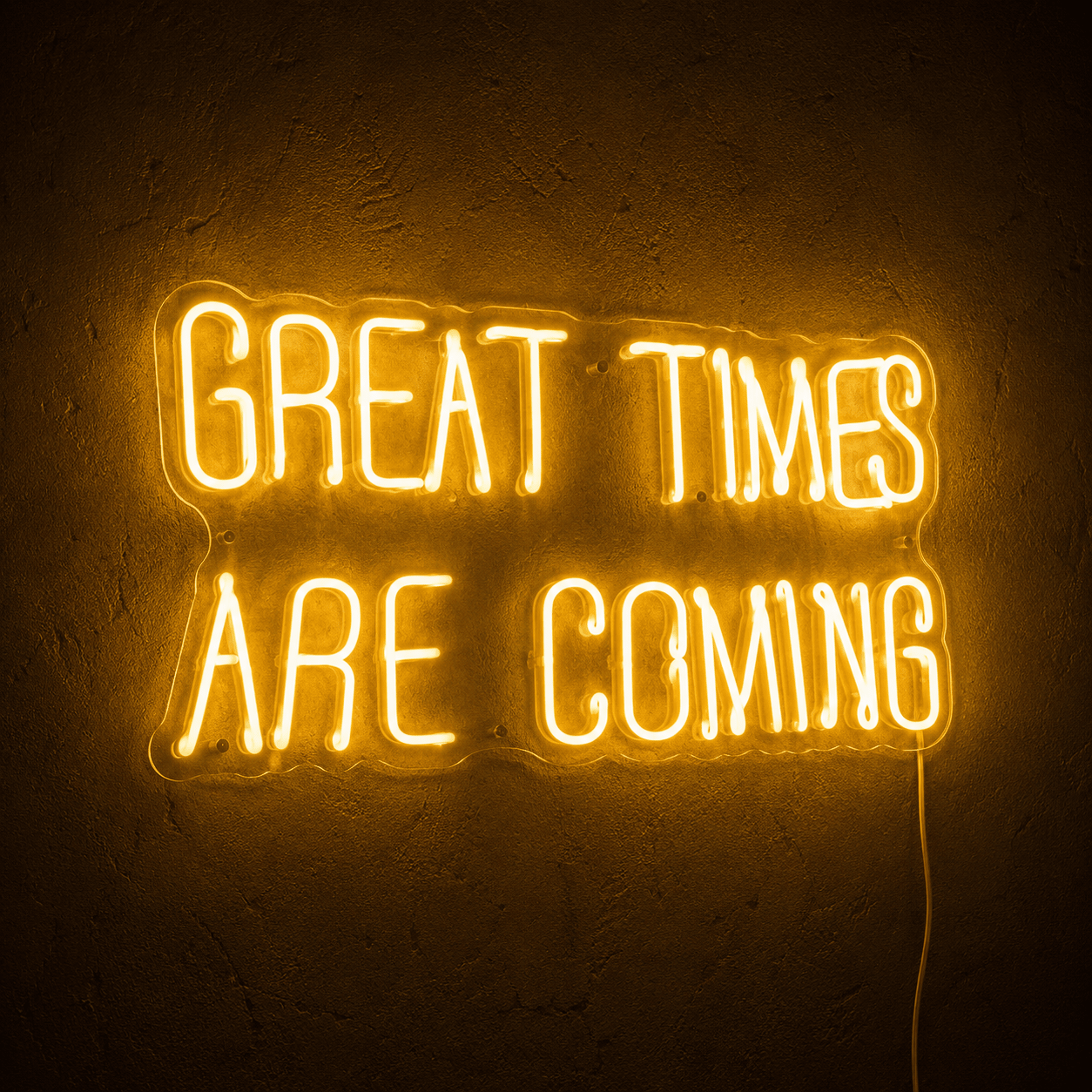 Great Times Are Coming LED Neon Sign Home Wall Art - Shineneon