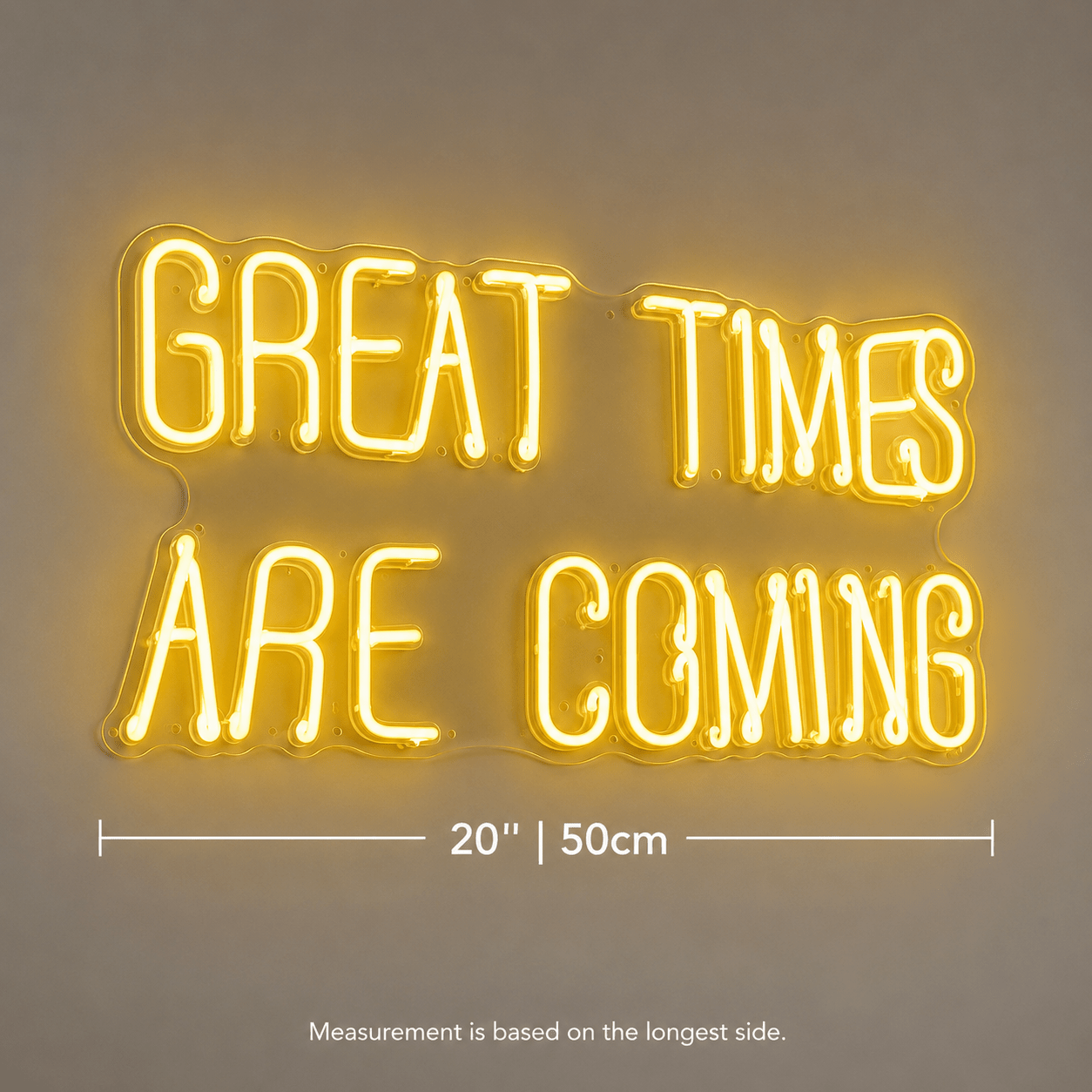 Great Times Are Coming LED Neon Sign Home Wall Art - Shineneon
