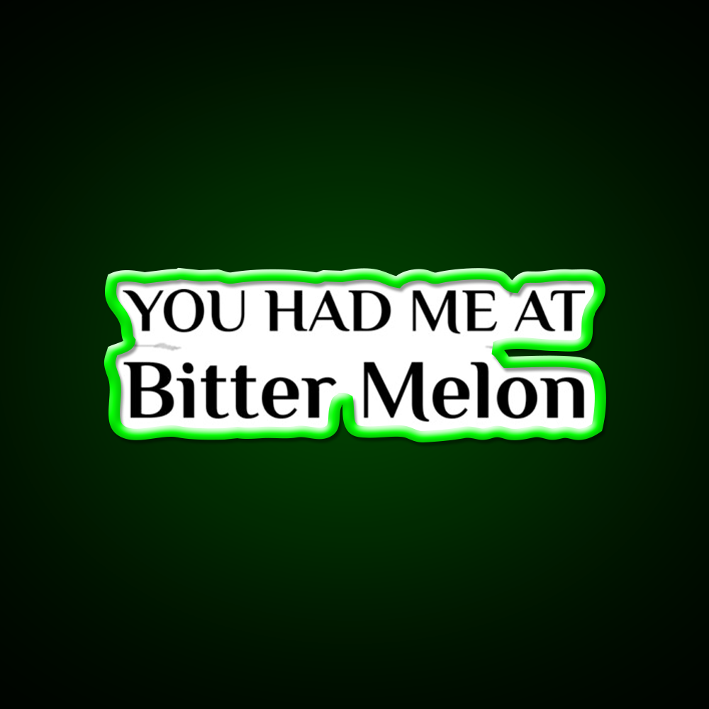 Had Me At Bitter Melon Funny Chinese Food Led Neon Sign Chinese Food Rgb Color