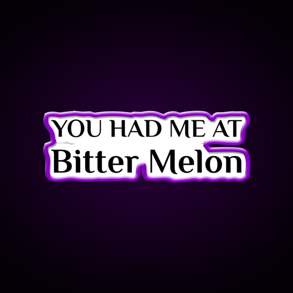 Had Me At Bitter Melon Funny Chinese Food Led Neon Sign Chinese Food Rgb Color