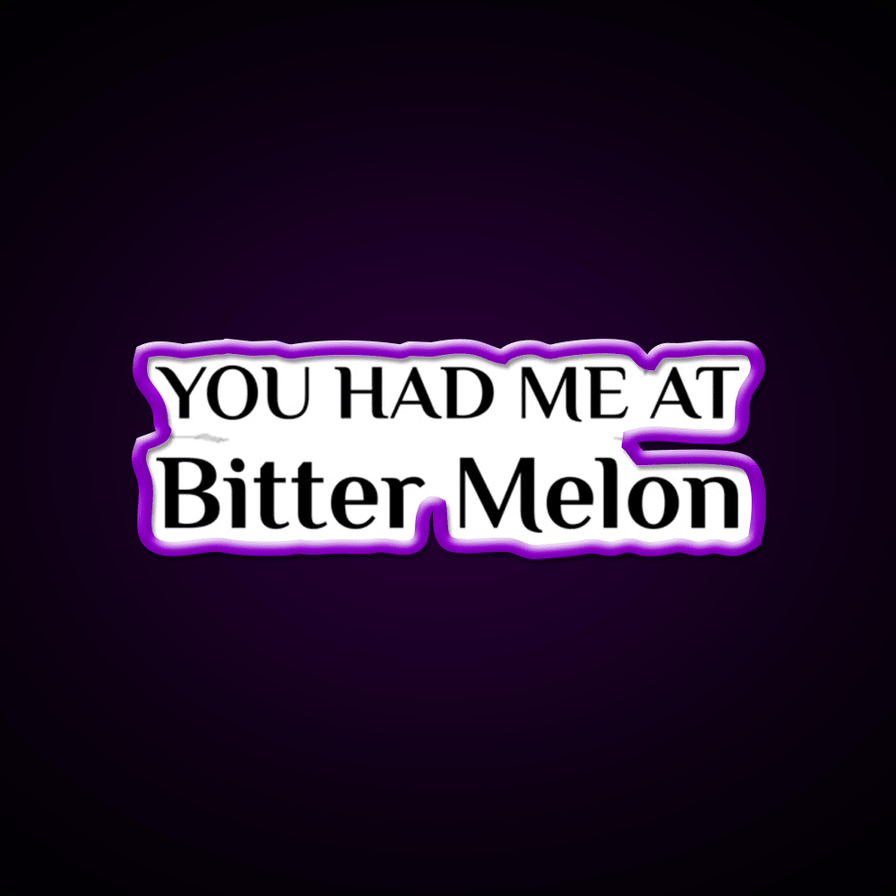 Had Me At Bitter Melon Funny Chinese Food Led Neon Sign Chinese Food Rgb Color - Shineneon