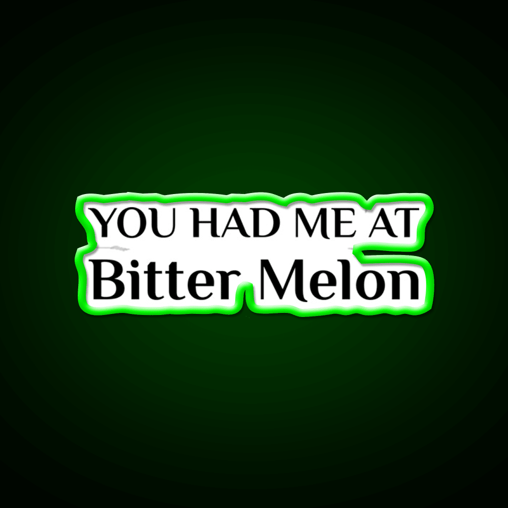 Had Me At Bitter Melon Funny Chinese Food Led Neon Sign Chinese Food Rgb Color - Shineneon