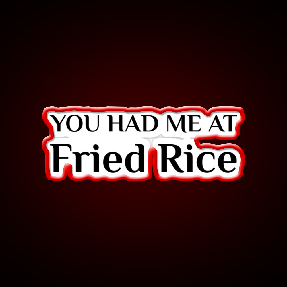 Had Me At Fried Rice Funny Chinese Food Led Neon Sign Chinese Food Rgb Color