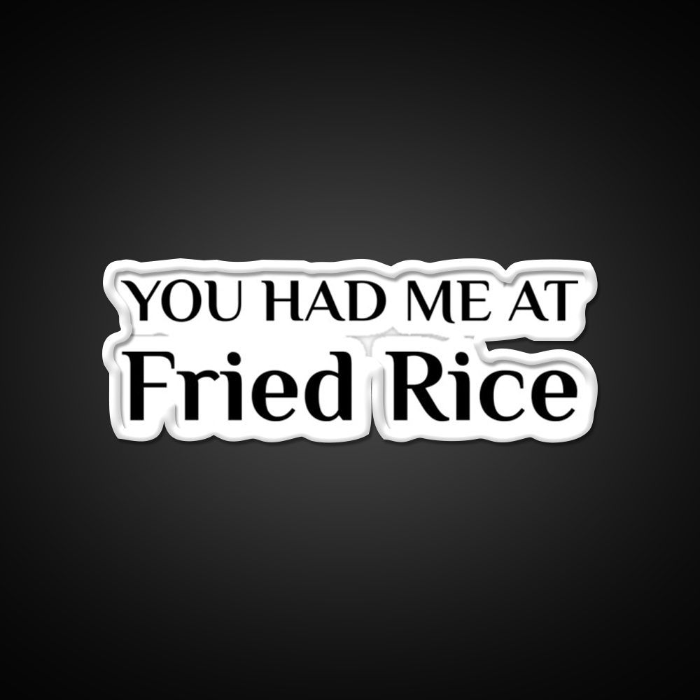 Had Me At Fried Rice Funny Chinese Food Led Neon Sign Chinese Food Rgb Color