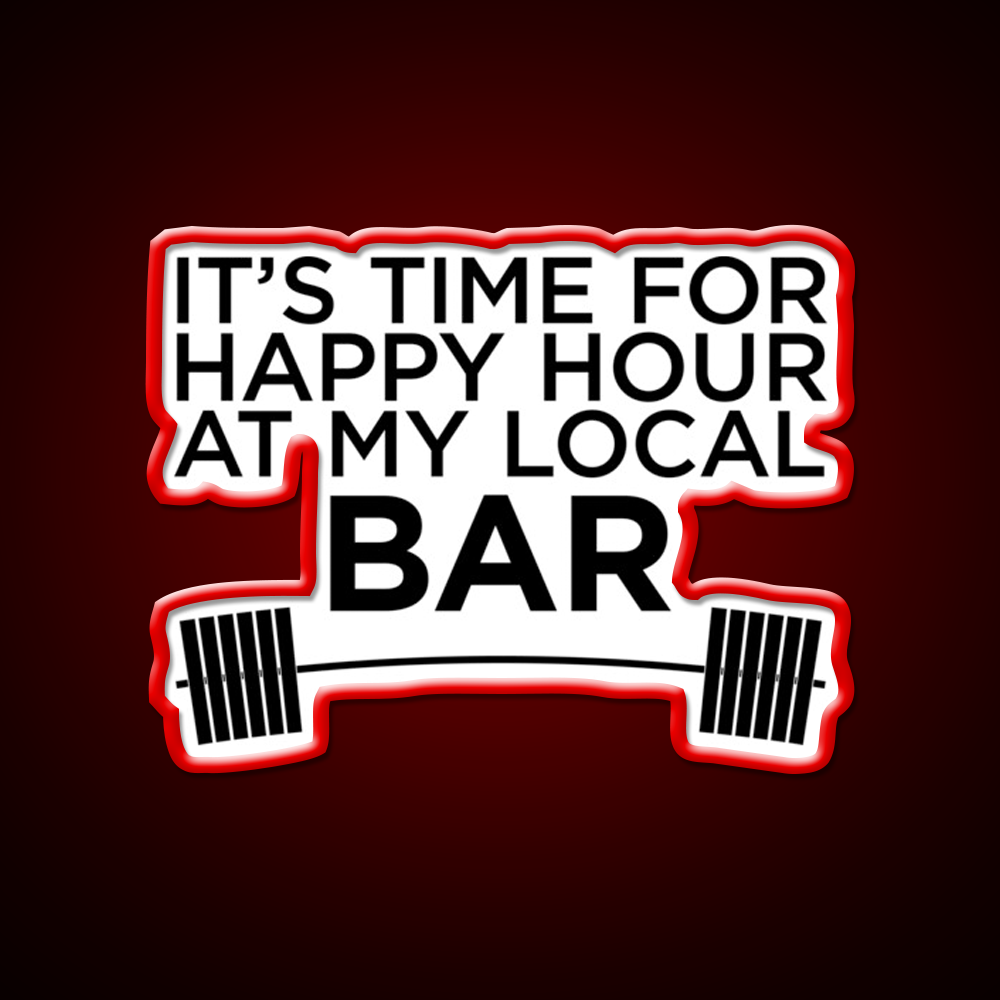 Happy Hour At My Local Bar Gym Fitness Led Neon Sign Rgb Color