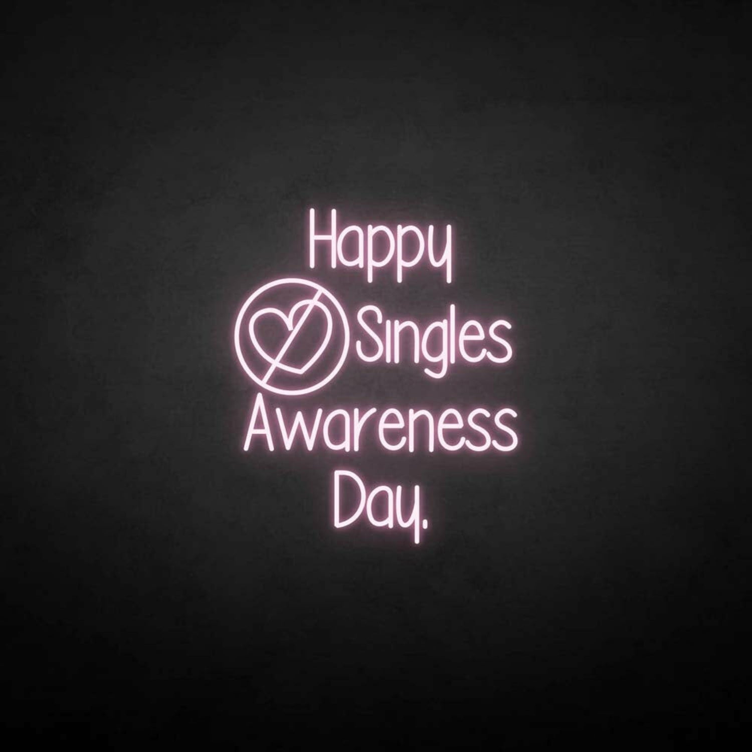 Happy Singles Awareness Day Neon Sign | Shineneon