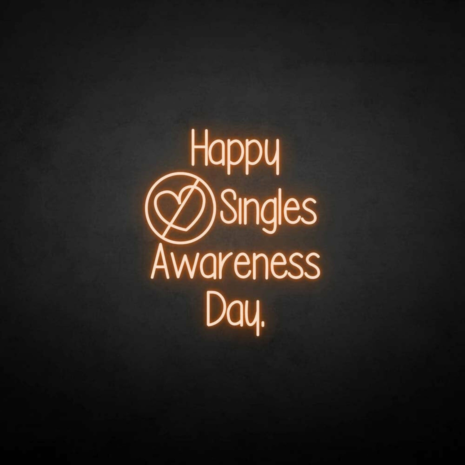 Happy Singles Awareness Day Neon Sign | Shineneon