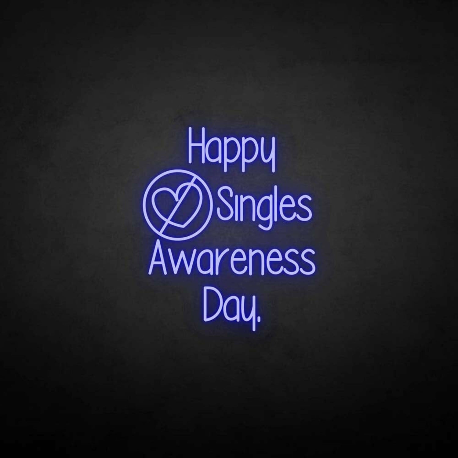 Happy Singles Awareness Day Neon Sign | Shineneon