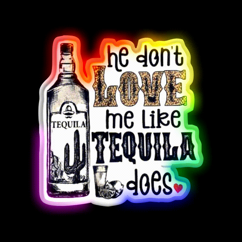 He Dont Like Me Like Tequila Does Party Drink Tequila Led Neon Sign Rgb Color - LED neon sign close-up detail