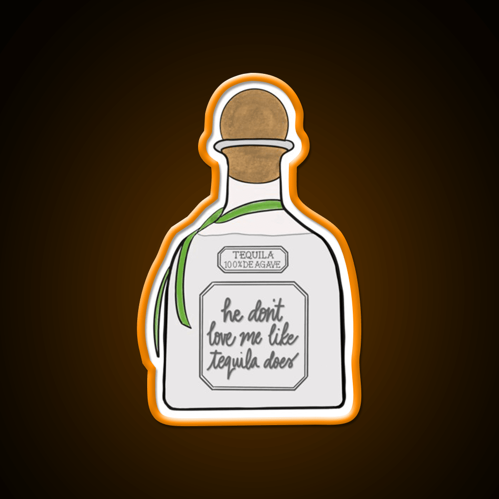 He Dont Love Me Like Tequila Does Party Drink Tequila Led Neon Sign Rgb Color - Shineneon