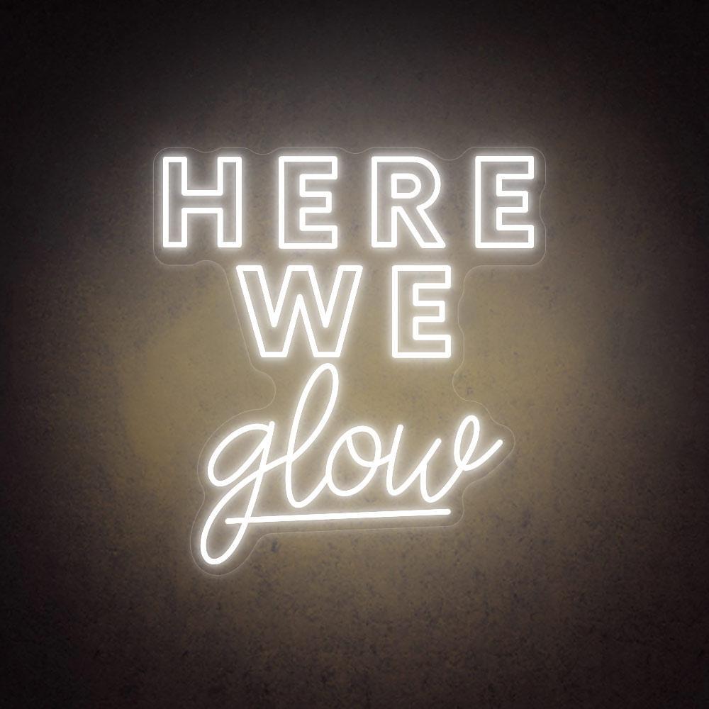 Here We Glow Dual Font Led Neon Sign For Salon Studio Decor | Shineneon