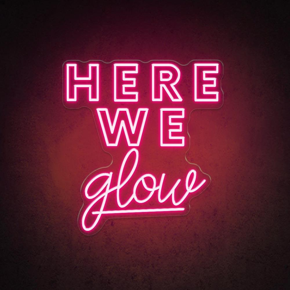 Here We Glow Dual Font Led Neon Sign For Salon Studio Decor | Shineneon