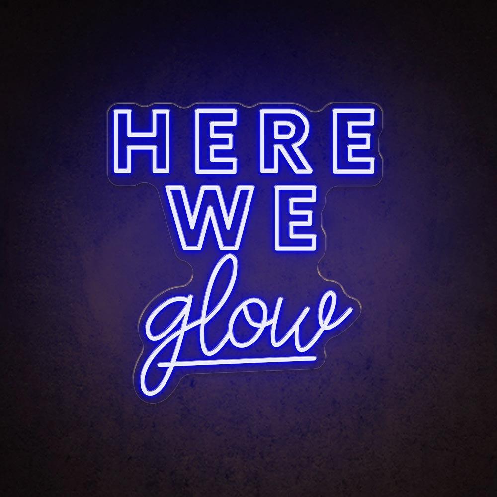 Here We Glow Dual Font Led Neon Sign For Salon Studio Decor | Shineneon