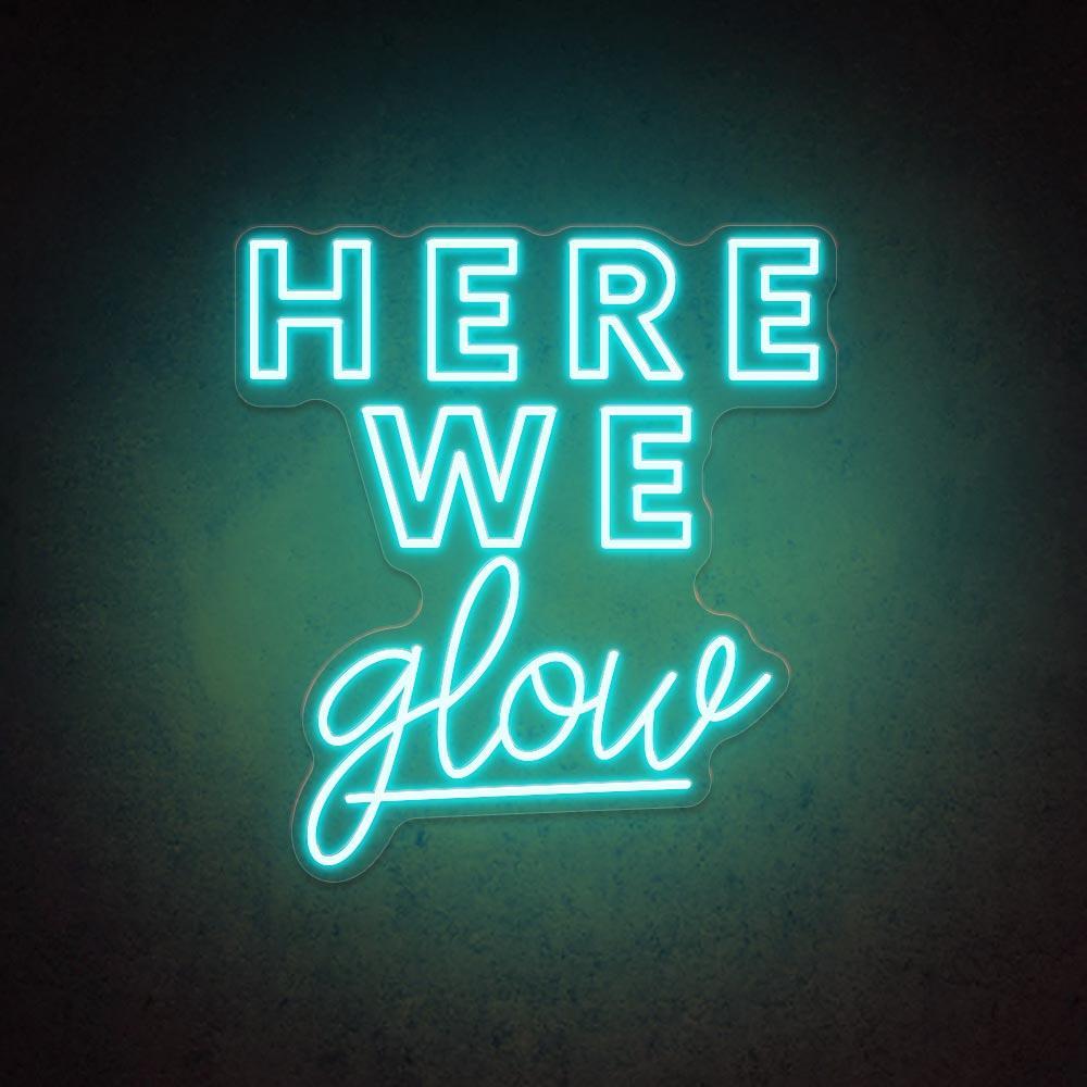 Here We Glow Dual Font Led Neon Sign For Salon Studio Decor | Shineneon