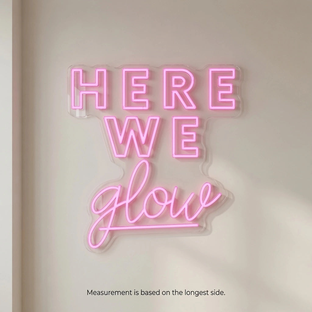 Here We Glow LED Neon Sign - 04 Size Image