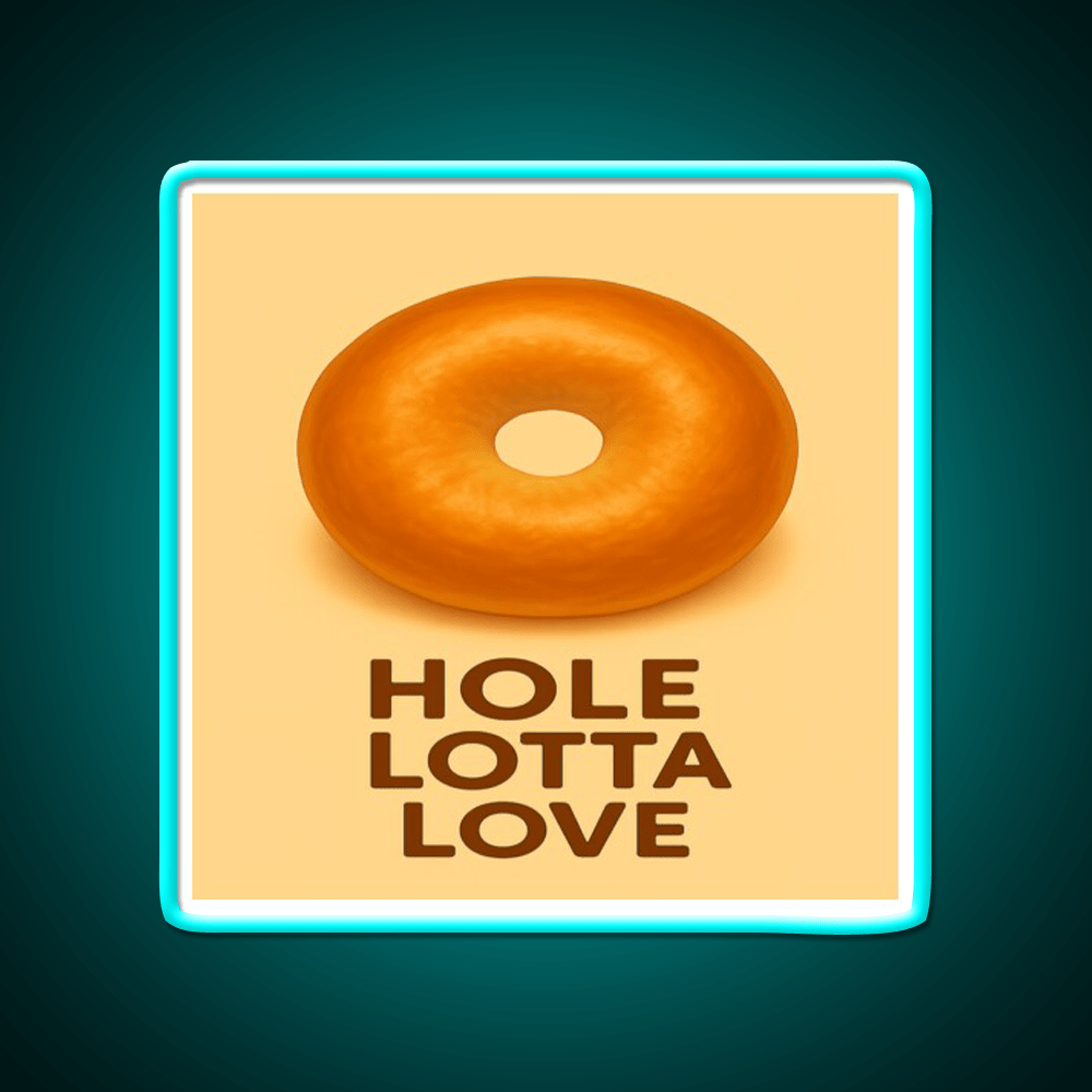 Hole Lotta Love Snack Food Led Neon Sign Rgb Color - Shineneon
