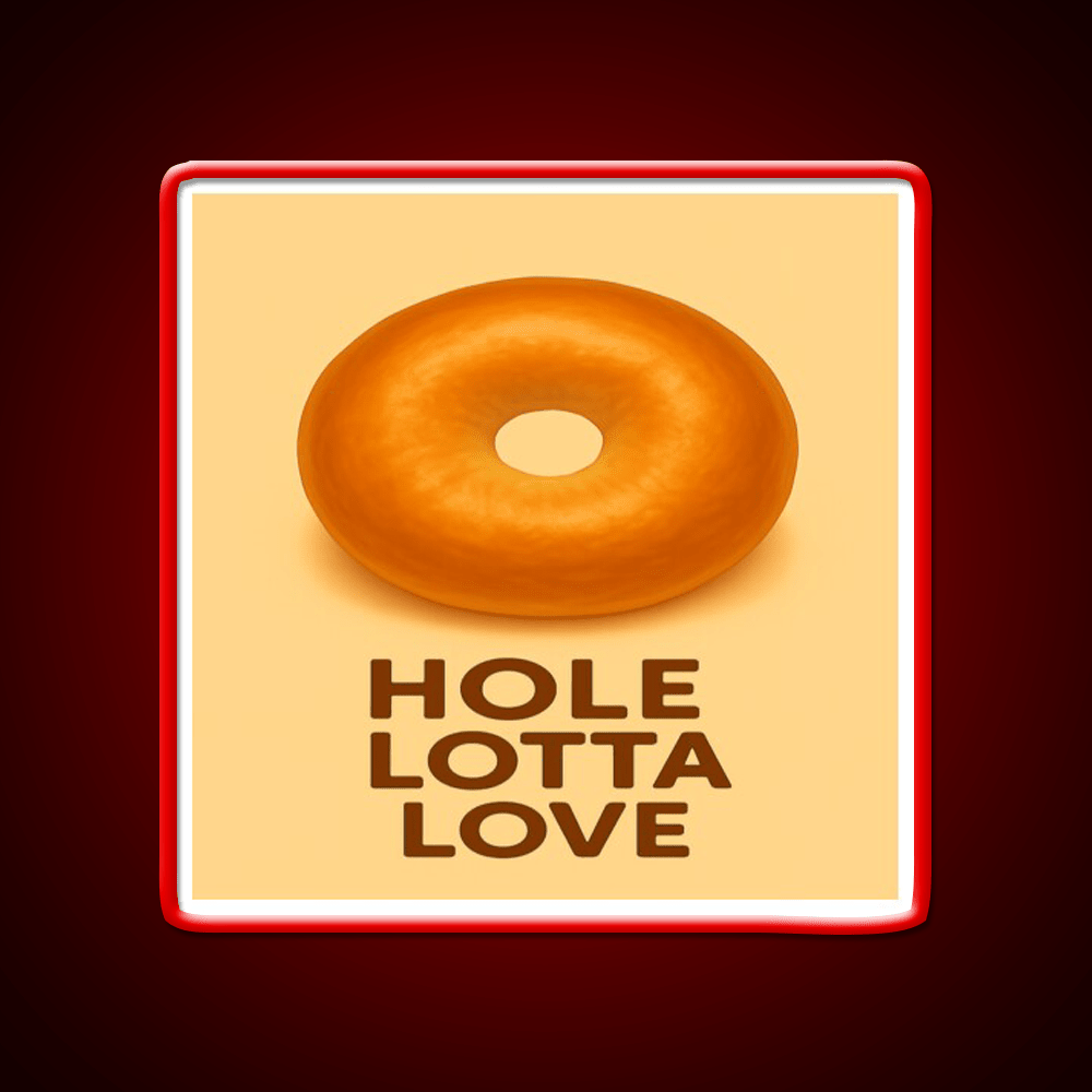 Hole Lotta Love Snack Food Led Neon Sign Rgb Color - Shineneon