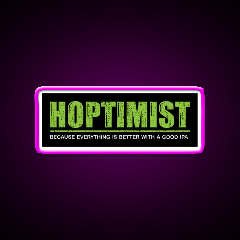 Hoptimist Everything Is Better With A Good Ipa Beer Bar Decor Led Neon Sign Rgb Color - Neon sign mounted on wall in room