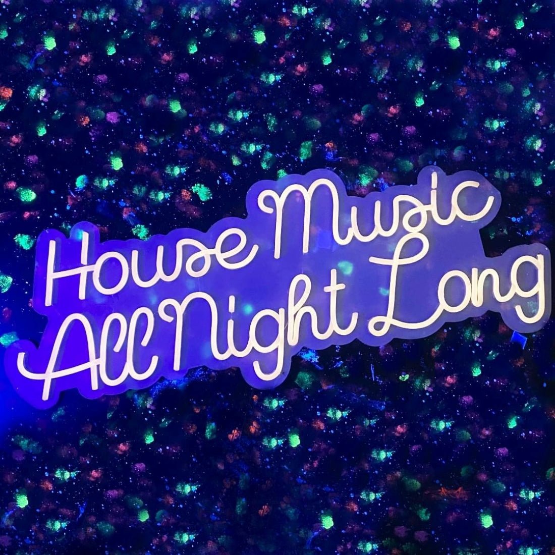 House Music All Night Long Led Sign Business Neon Sign - Shineneon