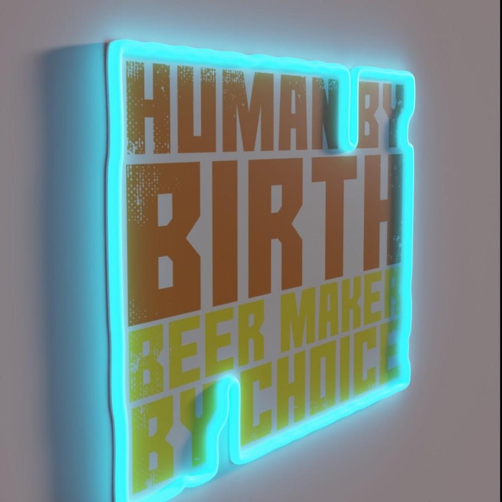 Human By Birth Beer Maker By Choice Rgb Led Neon Sign - Shineneon