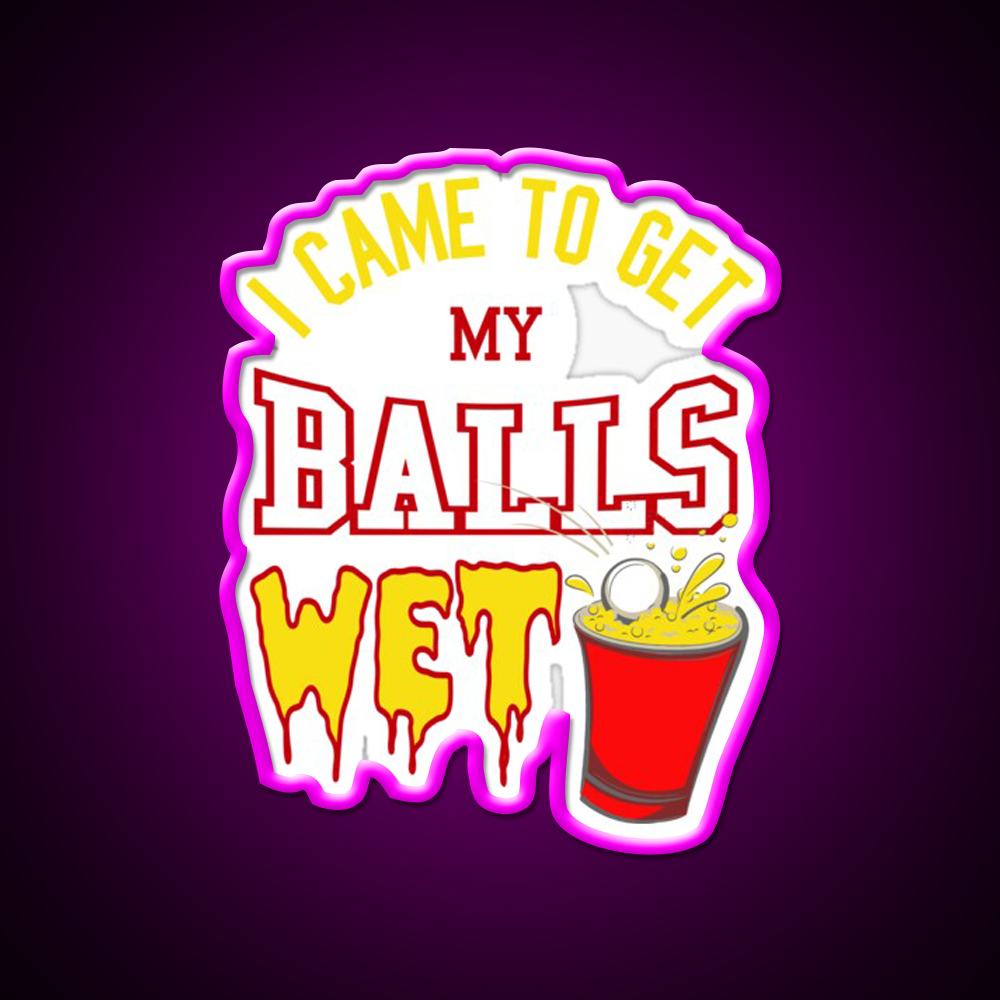 I Came To Get My Balls Wet Beer Pong Beer Bar Decor Led Neon Sign Rgb Color - Neon sign mounted on wall in room