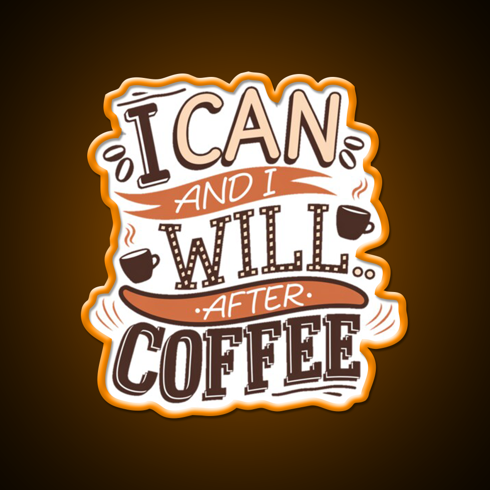 I Can And I Will After Coffee Cafe Led Neon Sign Espresso Bar Art Rgb Color