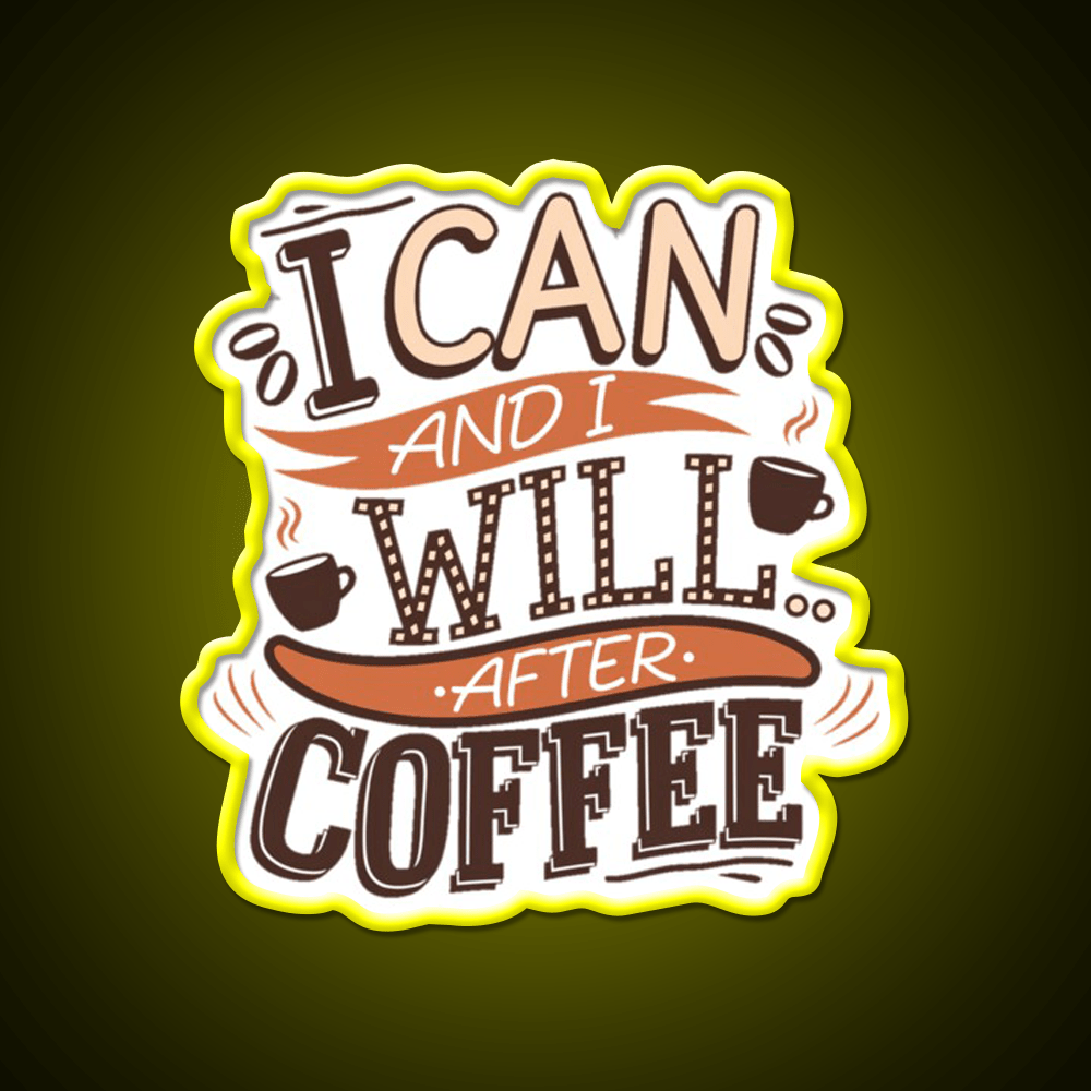 I Can And I Will After Coffee Cafe Led Neon Sign Espresso Bar Art Rgb Color - Shineneon