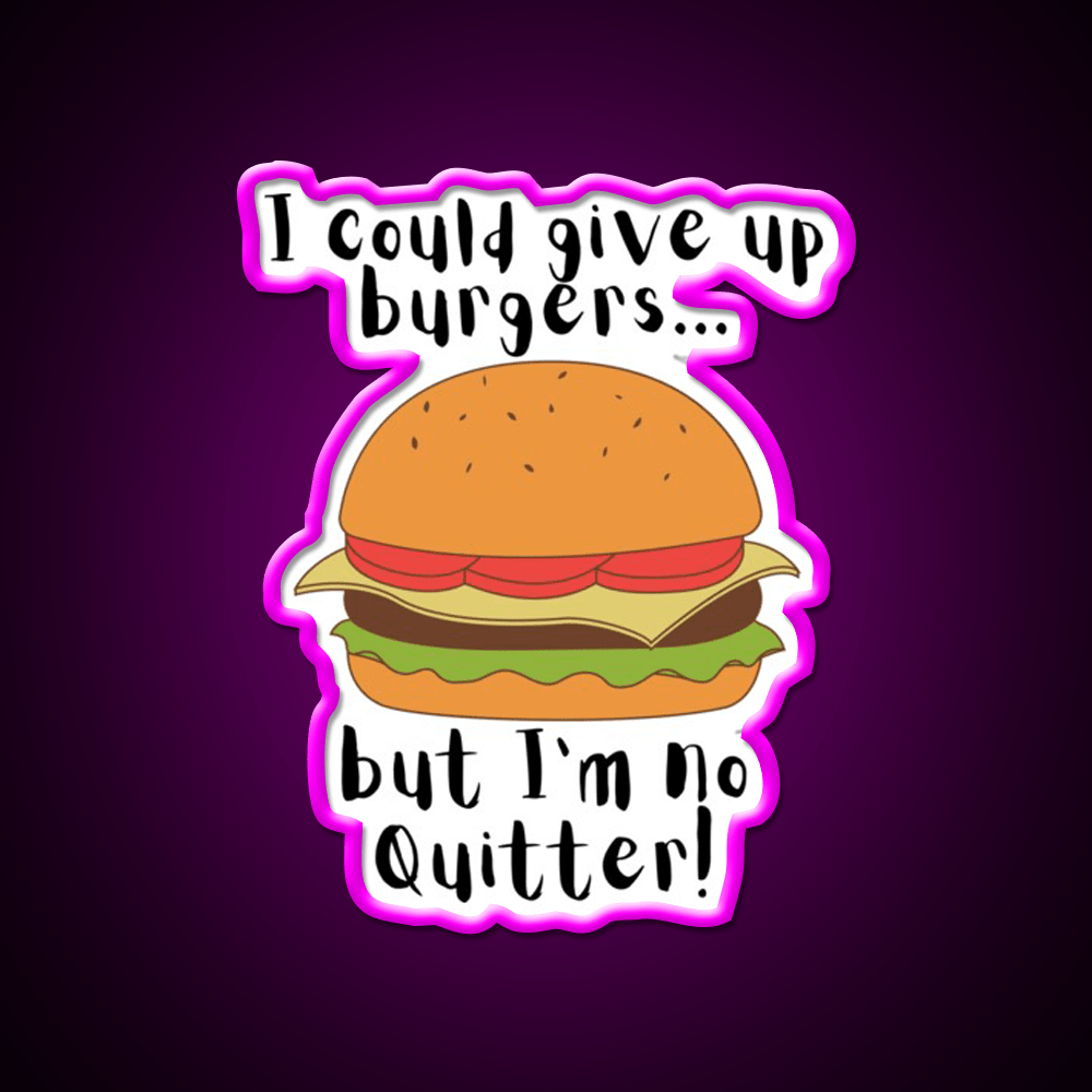 I Could Give Up Burgers Funny Burger Led Neon Sign For Burger Place Rgb Color - Shineneon