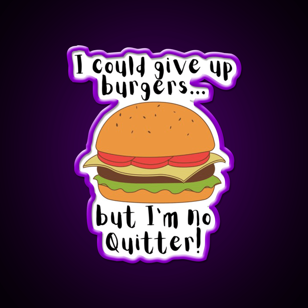 I Could Give Up Burgers Funny Burger Led Neon Sign For Burger Place Rgb Color - Shineneon