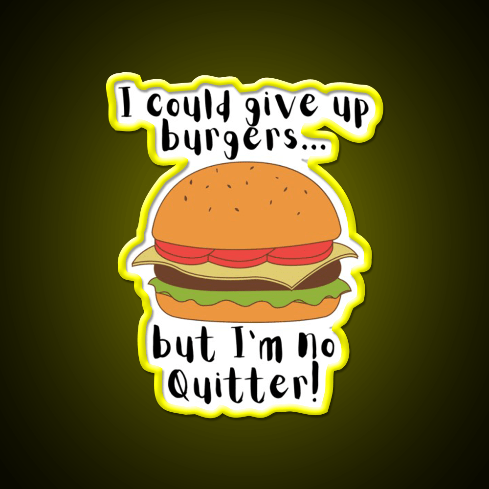 I Could Give Up Burgers Funny Burger Led Neon Sign For Burger Place Rgb Color - Shineneon