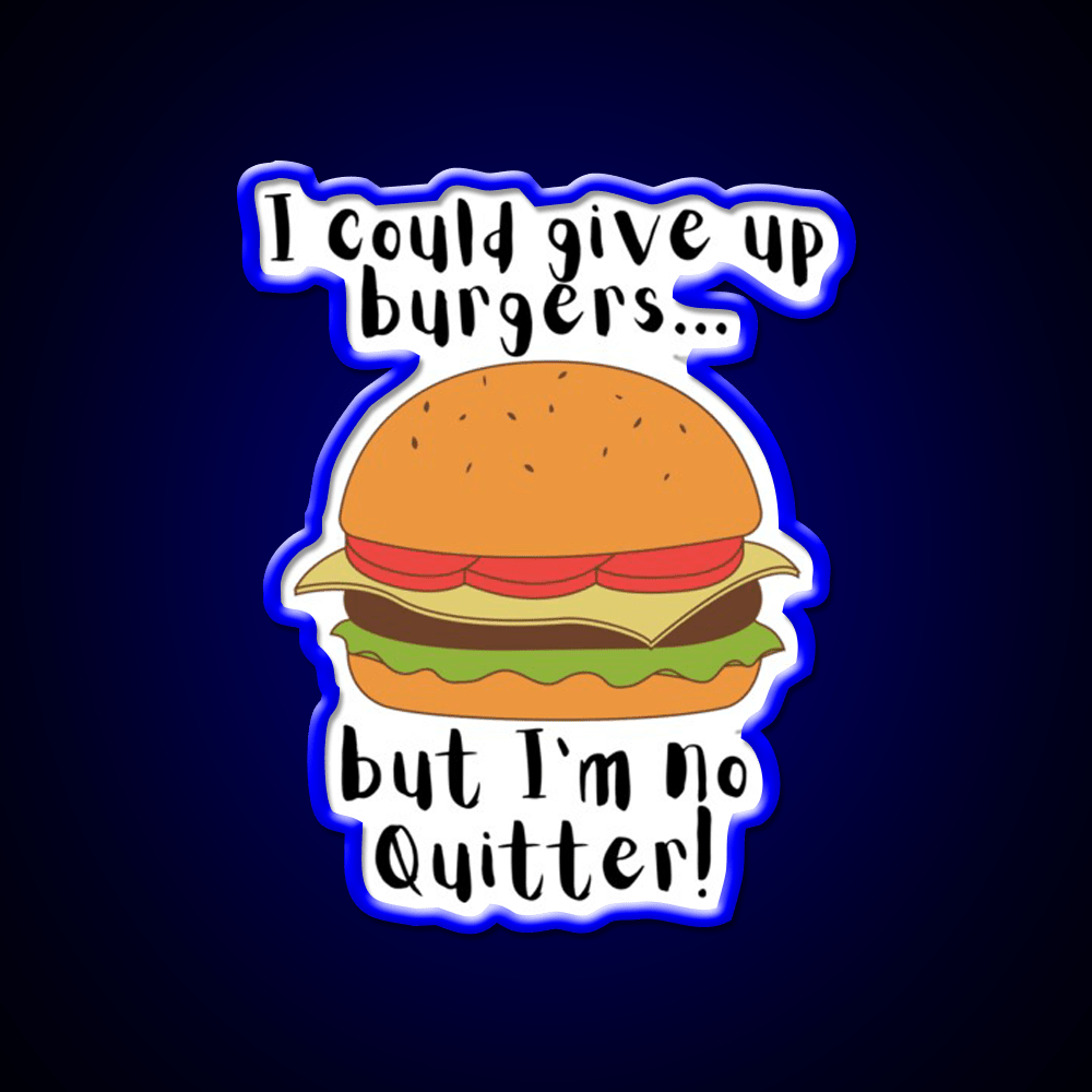 I Could Give Up Burgers Funny Burger Led Neon Sign For Burger Place Rgb Color - Shineneon