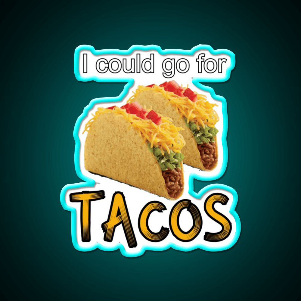 I Could Go For Taco Led Neon Sign Mexican Food Sign Rgb Color - Shineneon