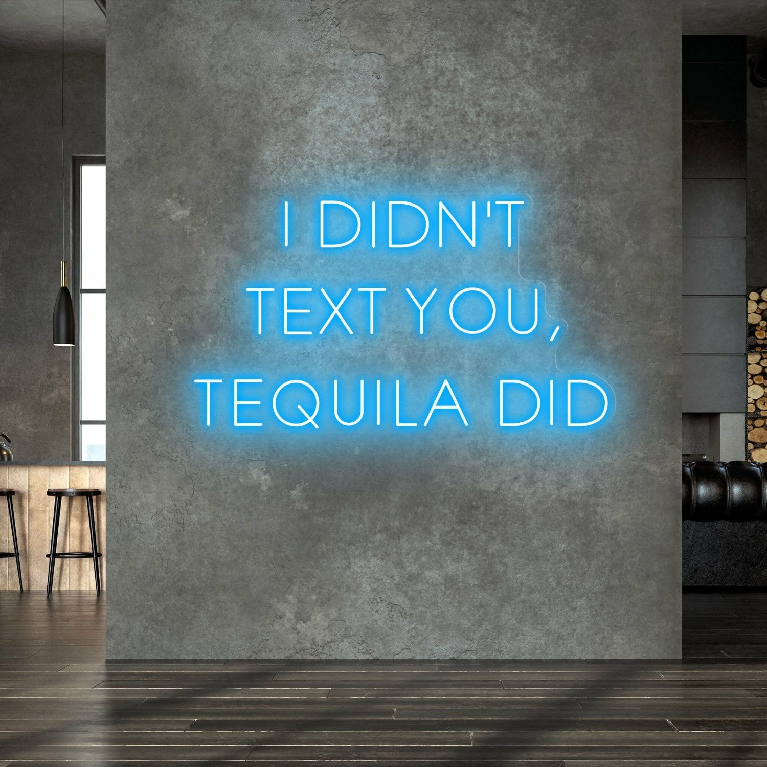 I Didnt Text You Tequila Did Humorous Neon For Bars And Pubs | Shineneon