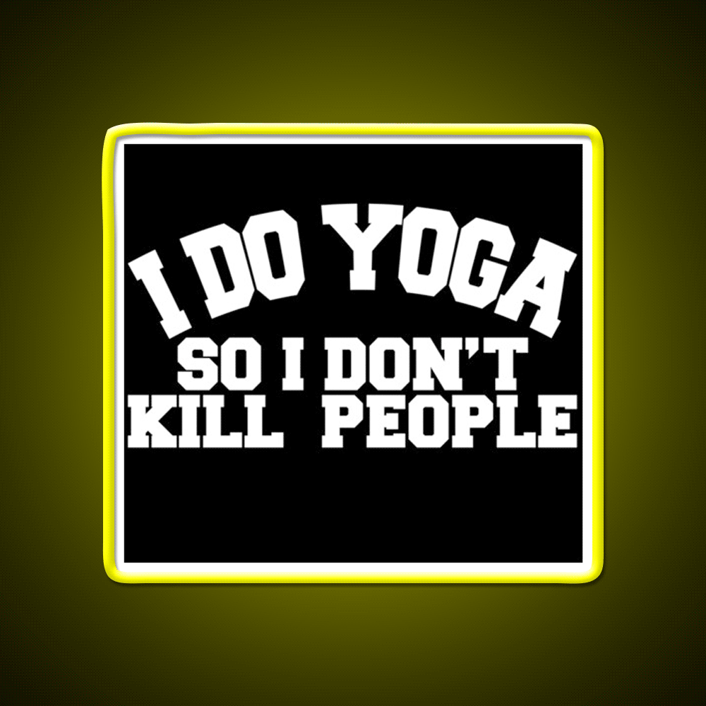 I Do Yoga So I Dont Kill People Yoga Led Neon Sign For Wellness Space Rgb Color