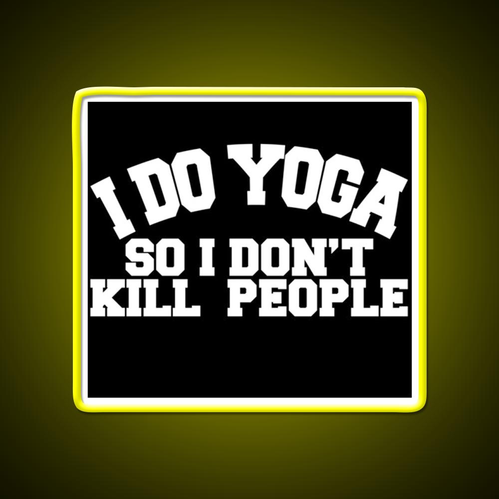 I Do Yoga So I Dont Kill People Yoga Led Neon Sign For Wellness Space Rgb Color