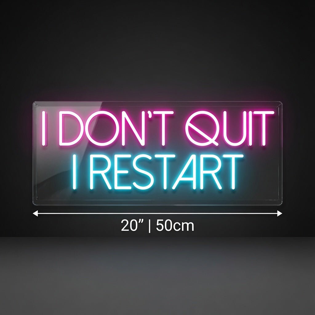 I Don't Quit I Restart LED Neon Sign - Shineneon