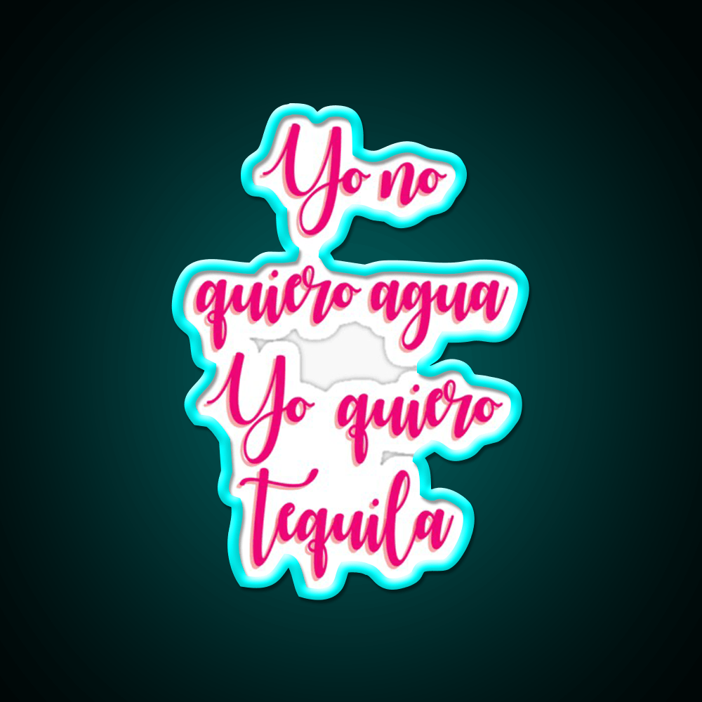 I Dont Want Water I Want Tequila Party Drink Tequila Led Neon Sign Rgb Color - Shineneon