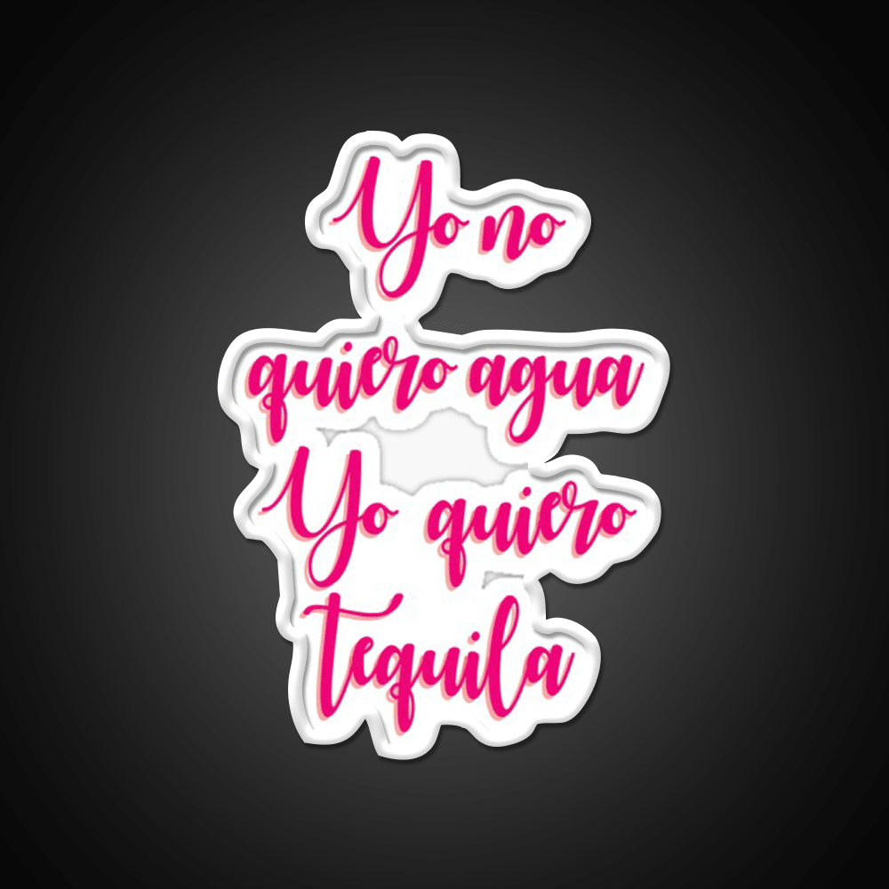 I Dont Want Water I Want Tequila Party Drink Tequila Led Neon Sign Rgb Color - Shineneon
