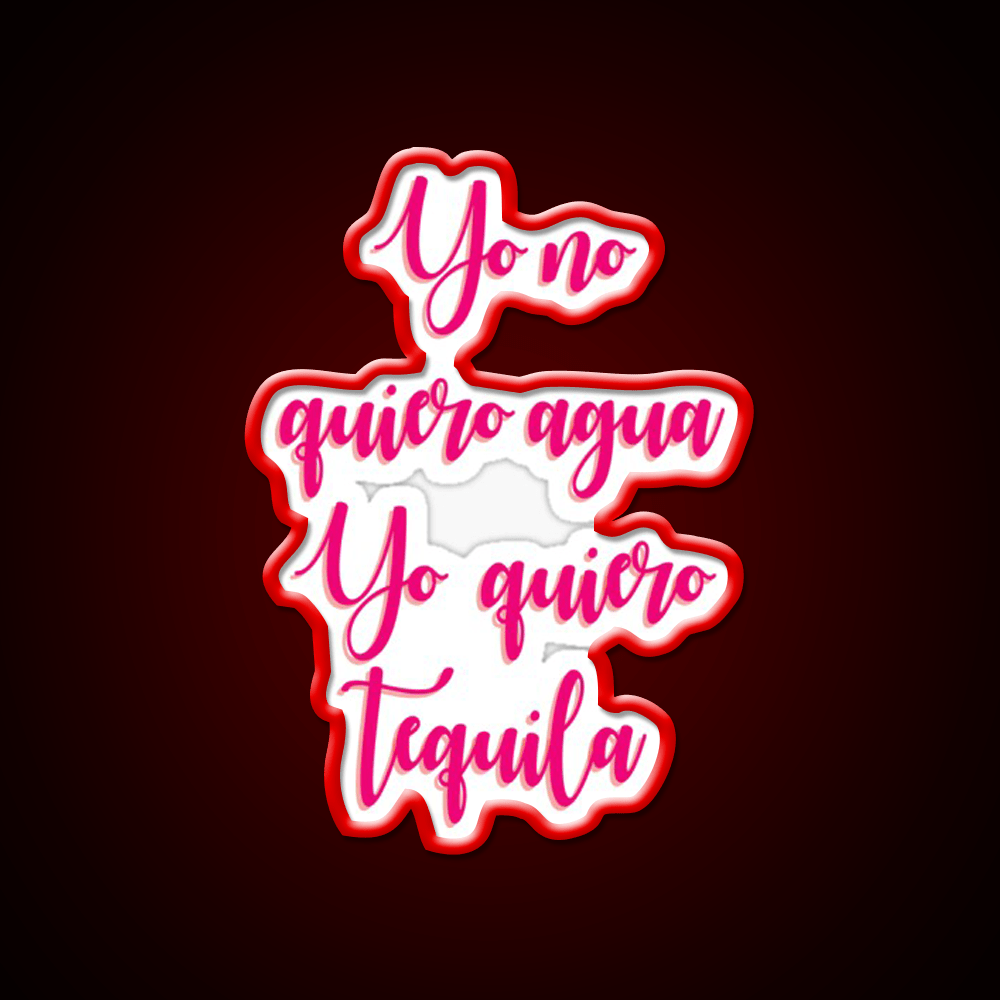 I Dont Want Water I Want Tequila Party Drink Tequila Led Neon Sign Rgb Color - Shineneon