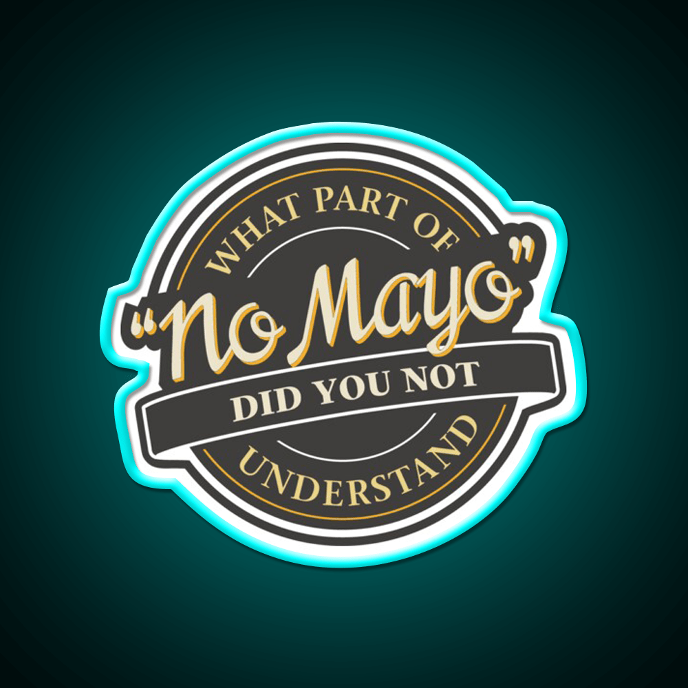 I Hate Mayonnaise No Mayo Fast Food Led Neon Sign For Burger Place Rgb Color - Shineneon