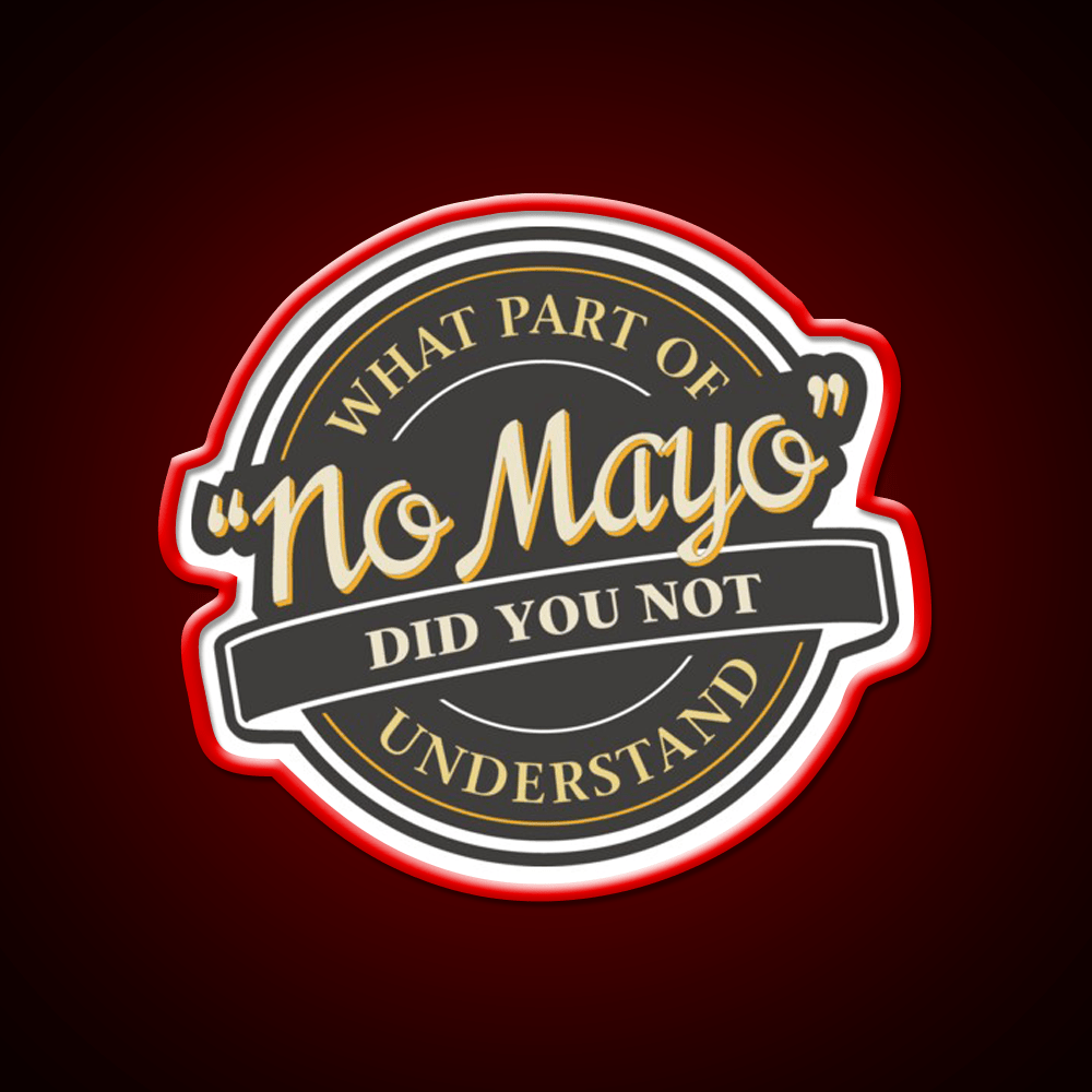 I Hate Mayonnaise No Mayo Fast Food Led Neon Sign For Burger Place Rgb Color - Shineneon
